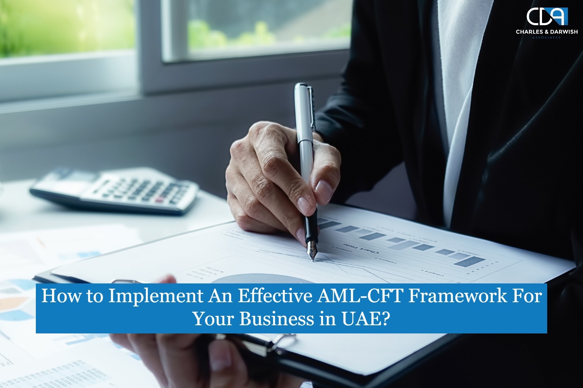 How to Implement An Effective AML-CFT Framework For Your Business in UAE?
