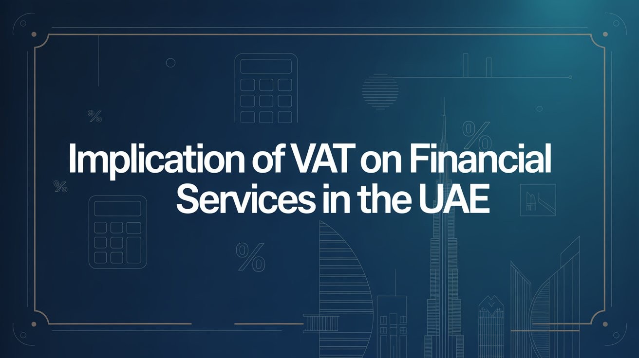 Implication of VAT on Financial Services in the UAE