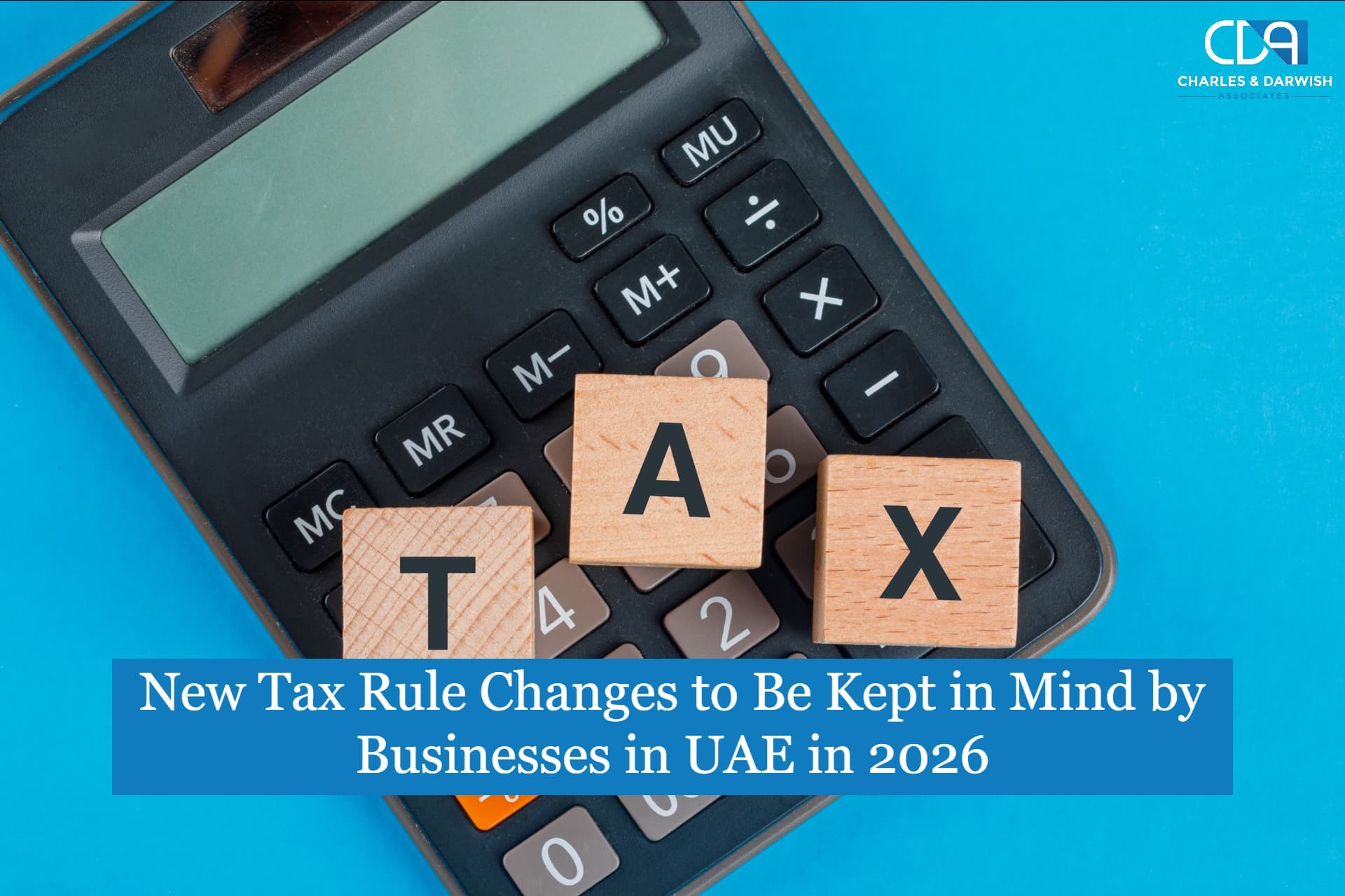 What Are the New Tax Rule Changes to Be Kept in Mind by Businesses in the UAE in 2026?