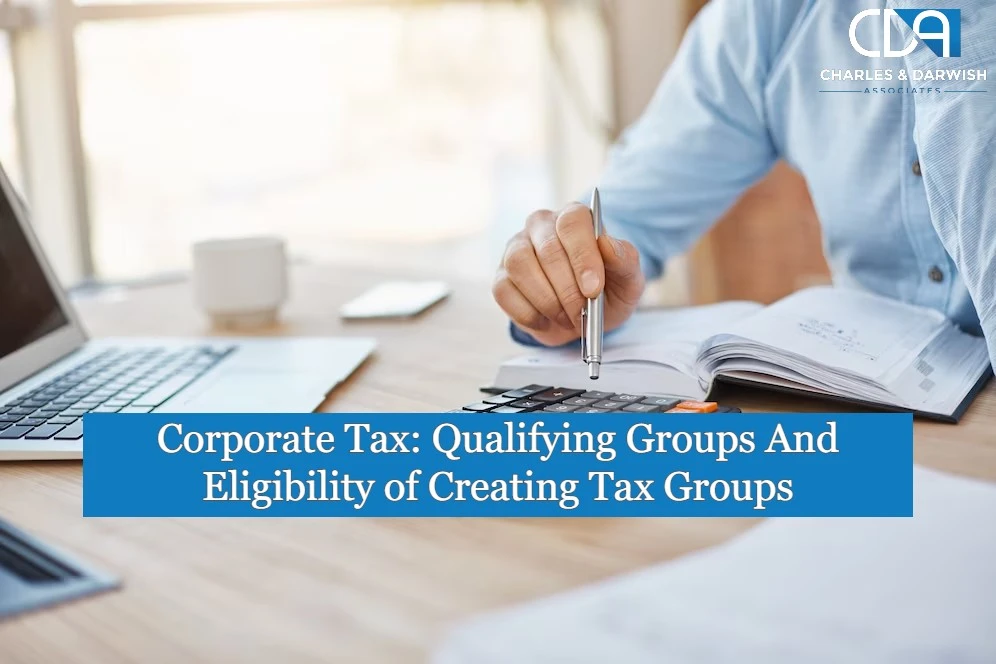 Qualifying Groups Under UAE Corporate Tax And Eligibility of Creating Tax Groups