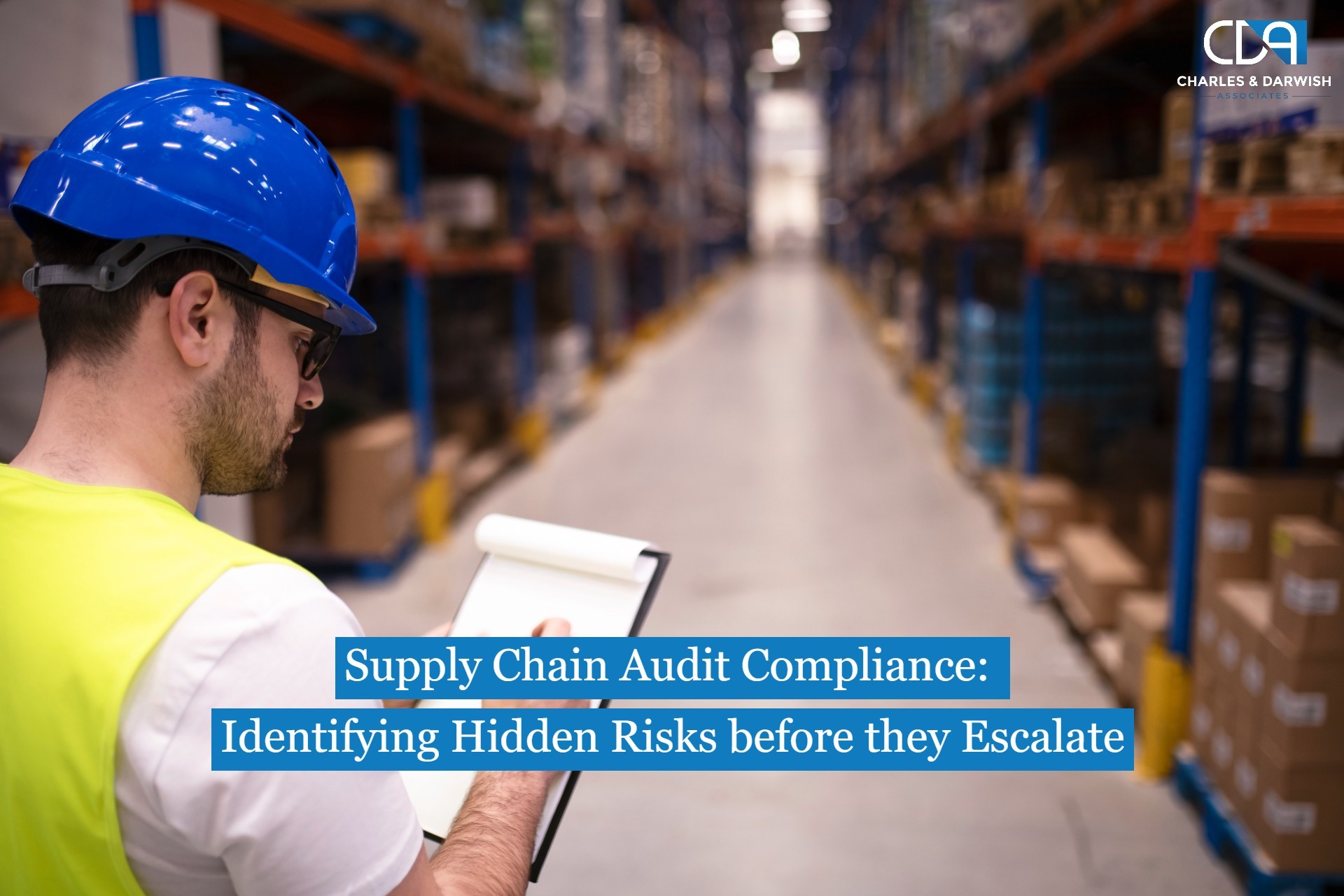 Supply Chain Audit Compliance: Identifying Hidden Risks before they Escalate