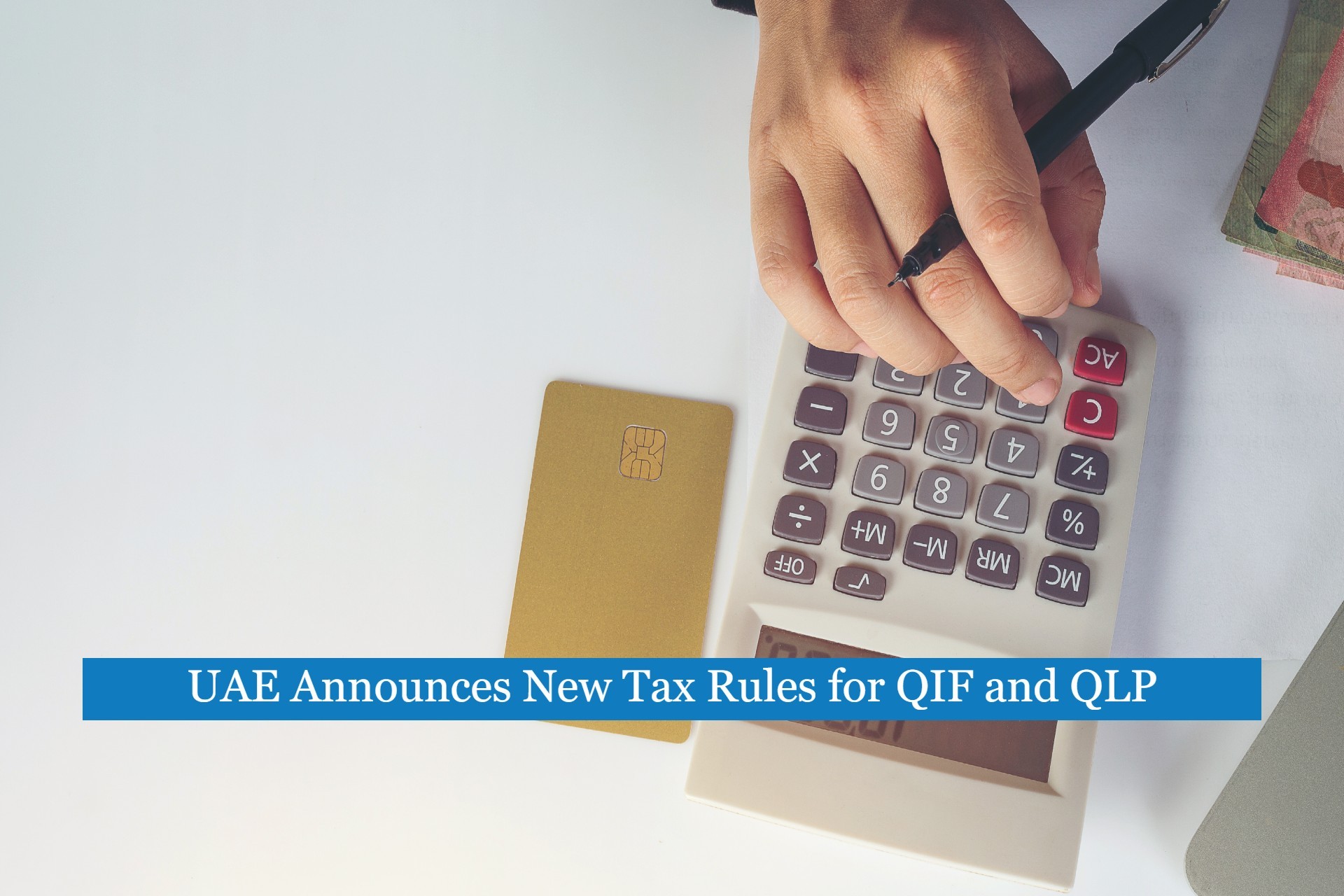 UAE Announces New Tax Rules for QIF and QLP
